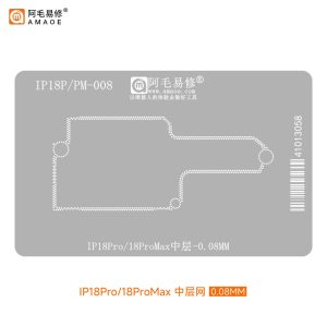 AMAOE BGA STENCILS - Middle Layer 18PRO/PM-008 (0.08MM)